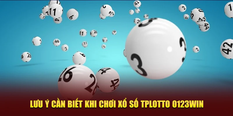 Lưu ý khi chơi xổ số TPlotto 0123win