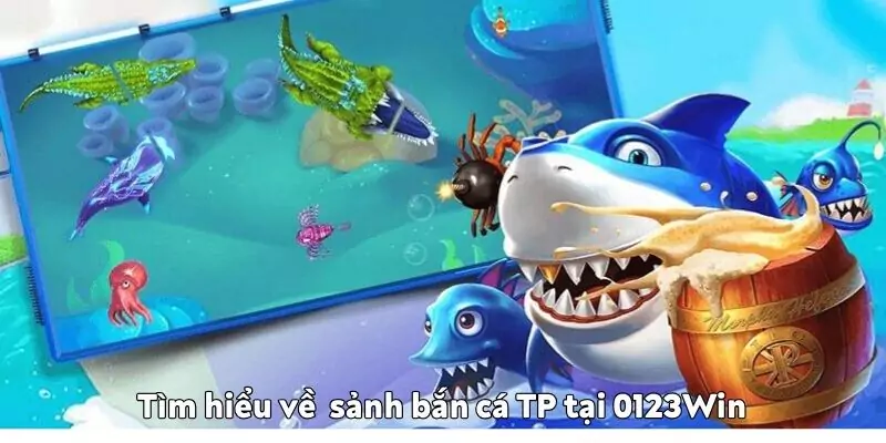 Sảnh bắn cá TP tại 0123Win có đồ họa vô cùng đẹp mắt Sảnh bắn cá TP tại 0123Win